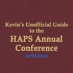 Kevin's Unofficial Guide to the HAPS Annual Conference