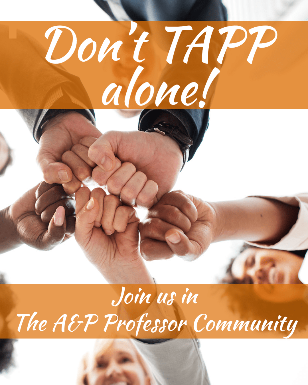 joined fists with title: Don't TAPP alone! Join us in The A&P Professor Community