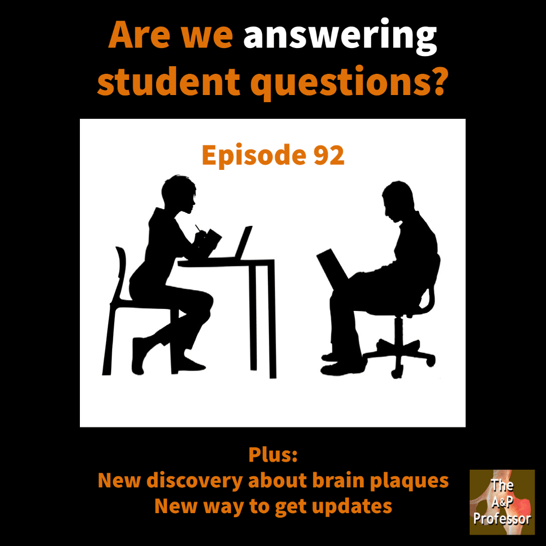episode 92 cover: Are we answering student questions? Plus: New discoveries about brain plaques, New way to get updates