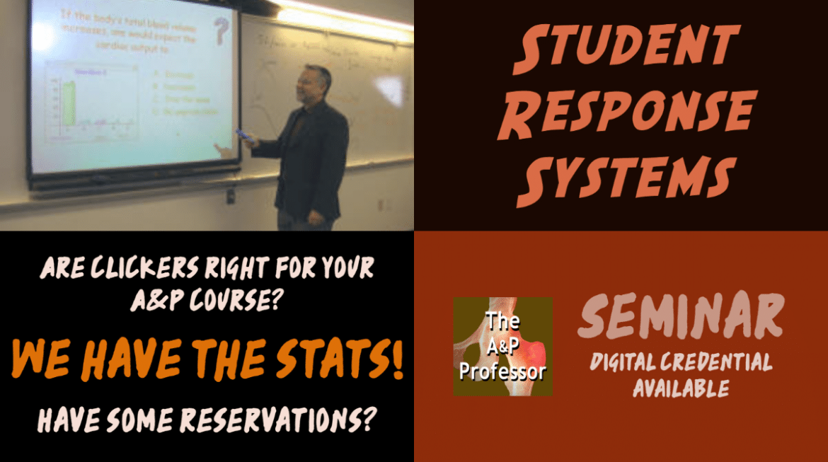 Photo of Kevin Patton using clicker question; captions: Student Response System; are clickers right for your A&P course?; we have the stats~!;have some reservatioons?;Seminar, digital credential available