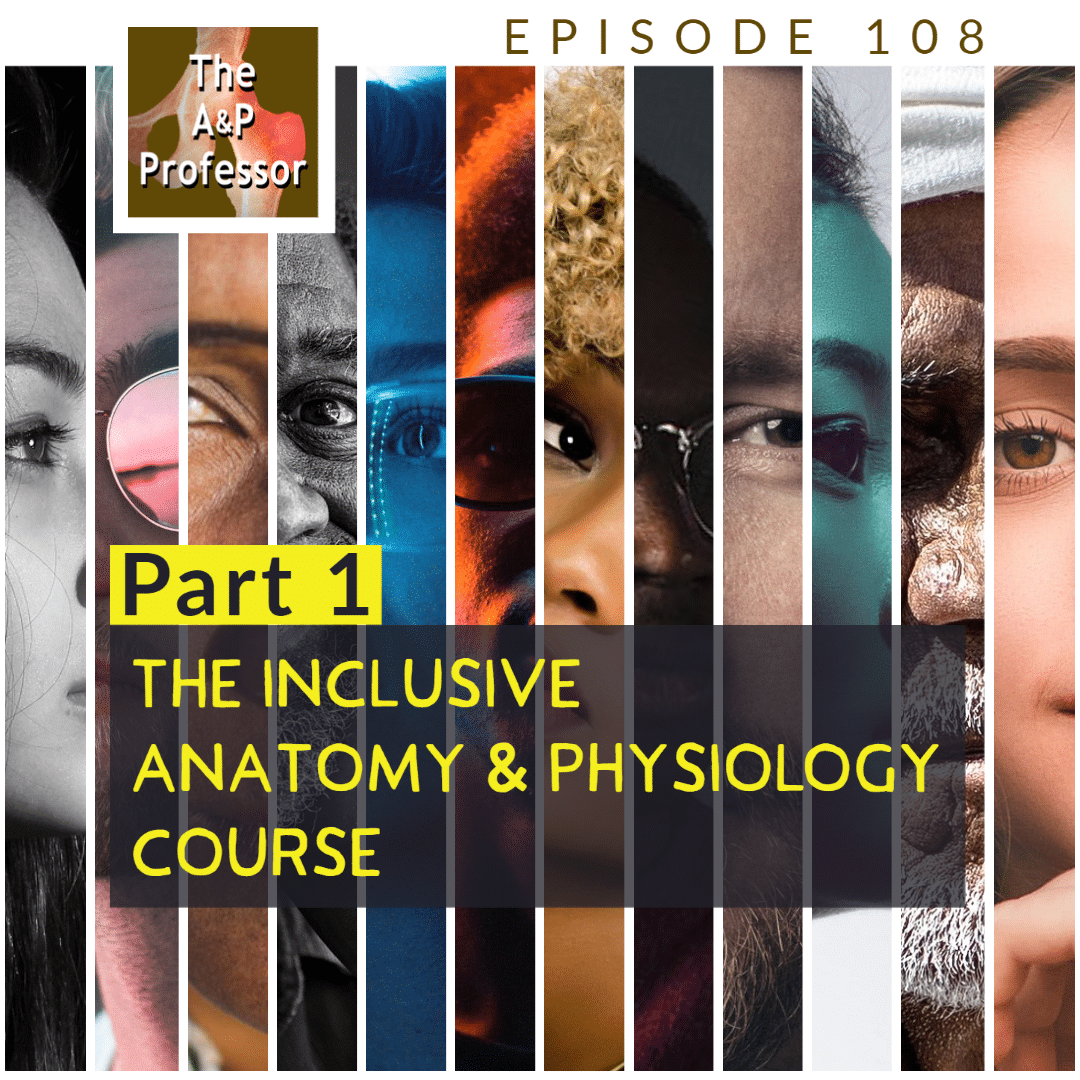 collage of varied faces; text: The Inclusive Anatomy & Physiology Course | Part 1 | TAPP 108