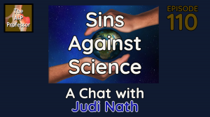 photo of world with two human hands around it and text: Sins Against Science - A Chat with Judi Nath