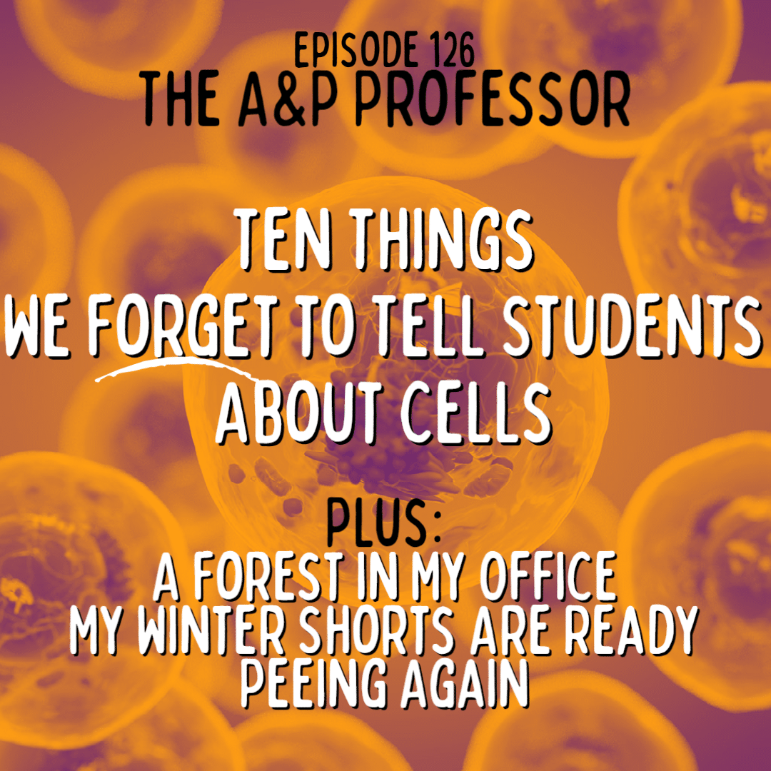 Ten Things We Forget to Tell Students About Cells | A Forest in My Office | TAPP 126