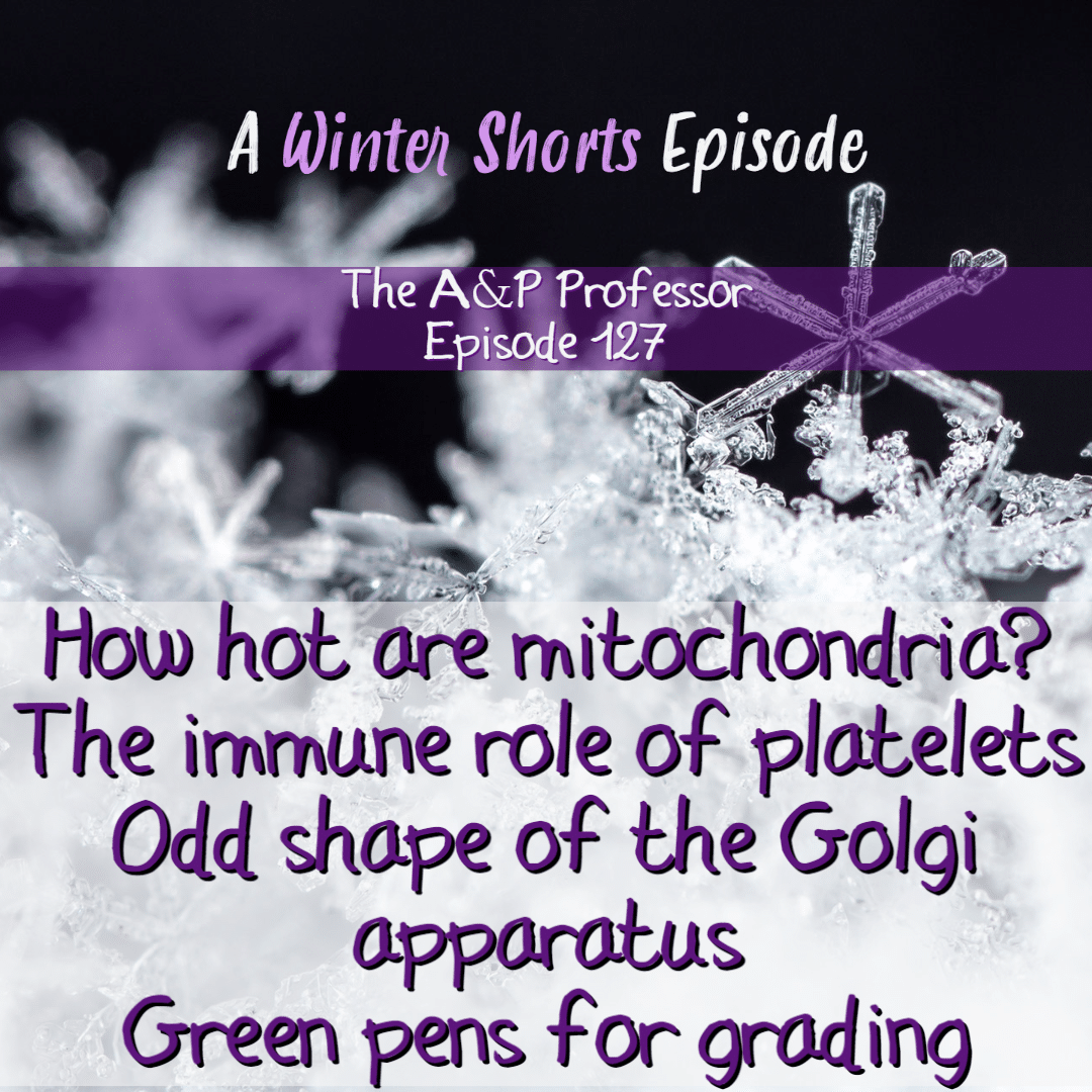 Winter Short: Mitochondria, Platelets, Golgi, & Green Pens TAPP 127