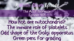 Winter Short: Mitochondria, Platelets, Golgi, & Green Pens TAPP 127