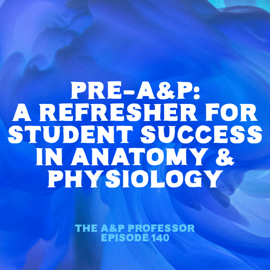 Pre-A&P: A Refresher for Student Success in Anatomy & Physiology | TAPP 140