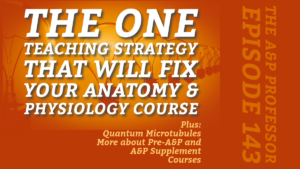 The One Teaching Strategy That Will Fix Your Anatomy & Physiology Course | TAPP 143