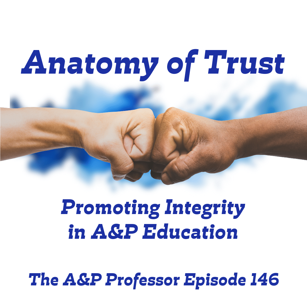 Anatomy of Trust: Promoting Integrity in A&P Education | Winter Shorts | TAPP 146