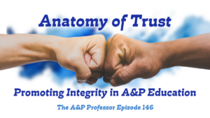 Anatomy of Trust: Promoting Integrity in A&P Education | Winter Shorts | TAPP 146