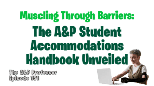 Muscling Through Barriers: The A&P Student Accommodations Handbook Unveiled