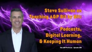 Steve Sullivan on Teaching A&P Bit by Bit: Podcasts, Digital Learning, & Keeping It Human | TAPP 156